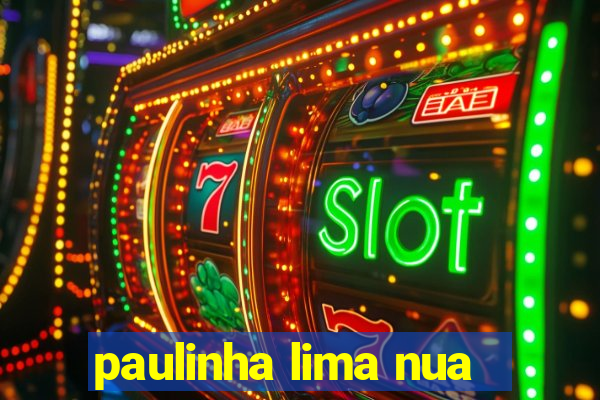 paulinha lima nua
