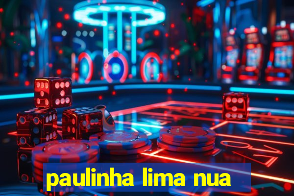 paulinha lima nua