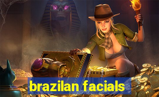 brazilan facials