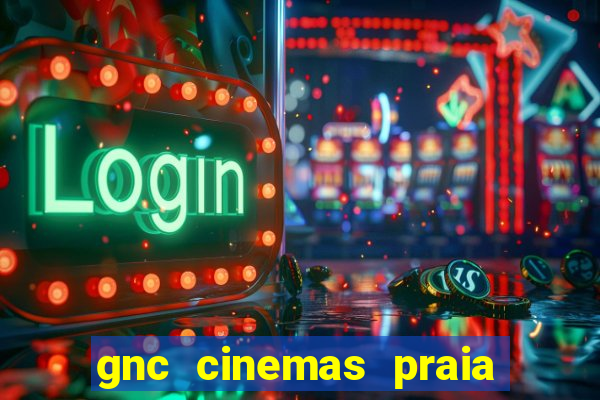 gnc cinemas praia de belas
