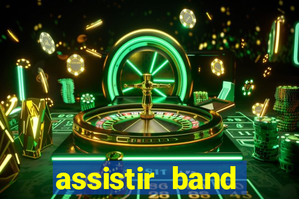 assistir band online ao vivo gratis
