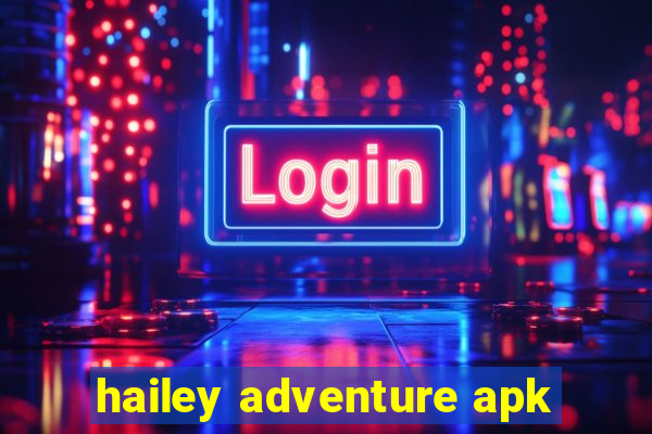 hailey adventure apk