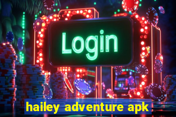 hailey adventure apk