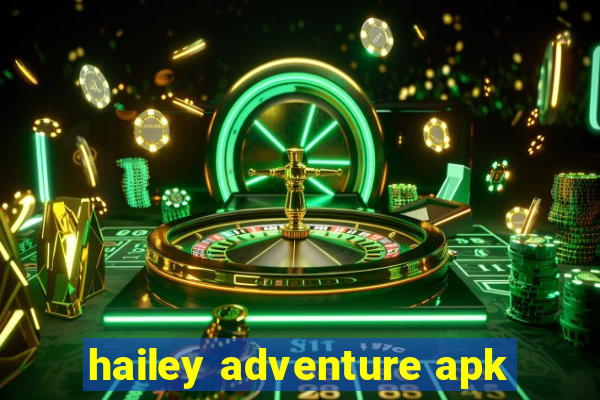 hailey adventure apk