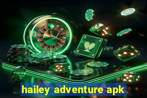 hailey adventure apk