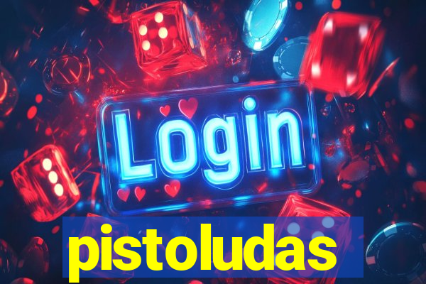 pistoludas