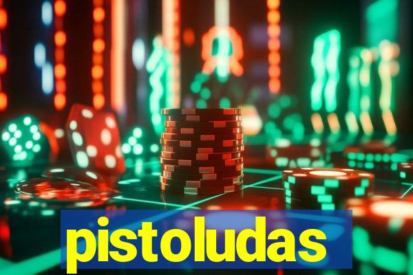pistoludas