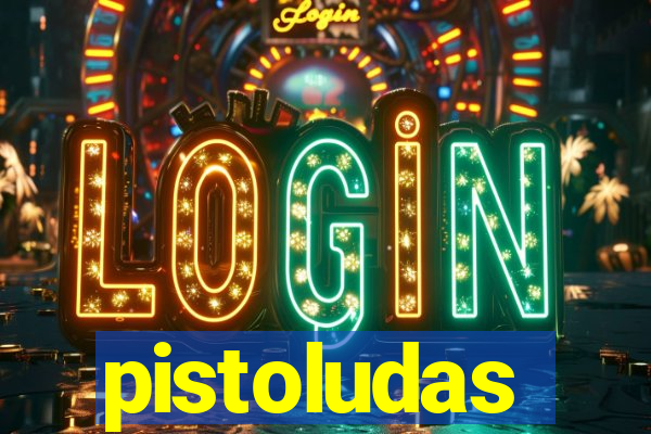 pistoludas
