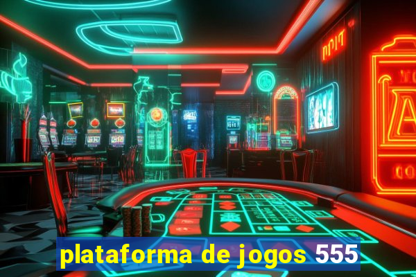 plataforma de jogos 555