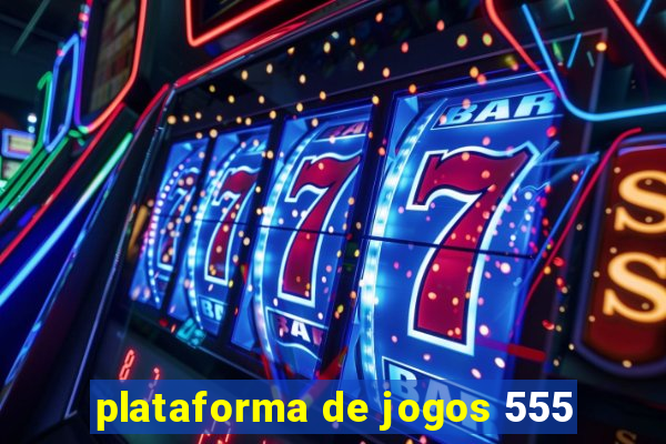 plataforma de jogos 555