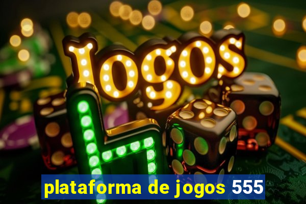 plataforma de jogos 555