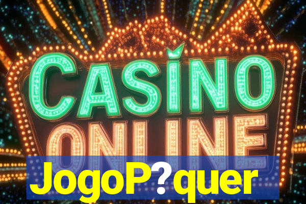 JogoP?quer