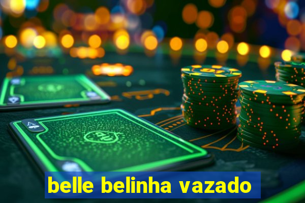 belle belinha vazado