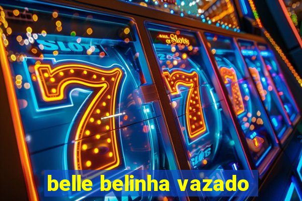 belle belinha vazado