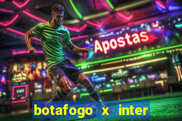 botafogo x inter onde assistir