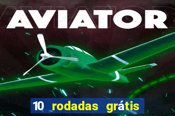 10 rodadas grátis fortune tiger