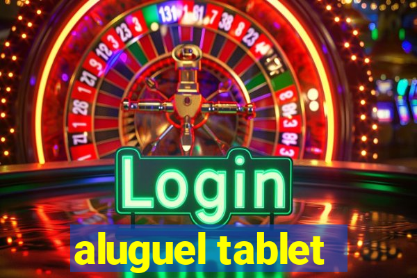 aluguel tablet