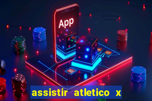 assistir atletico x botafogo ao vivo hd