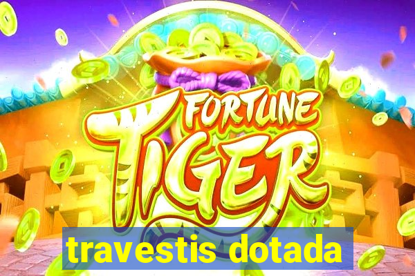 travestis dotada