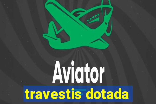 travestis dotada