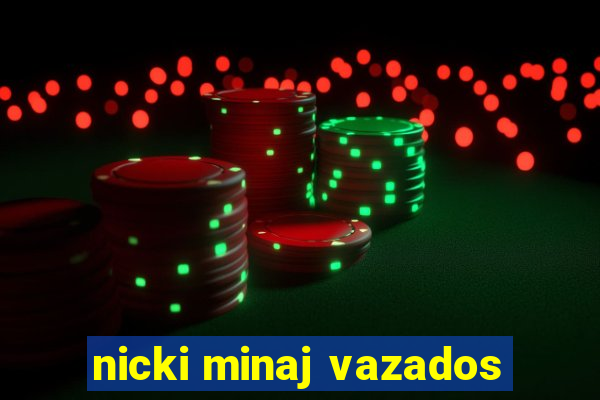 nicki minaj vazados