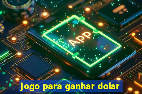 jogo para ganhar dolar