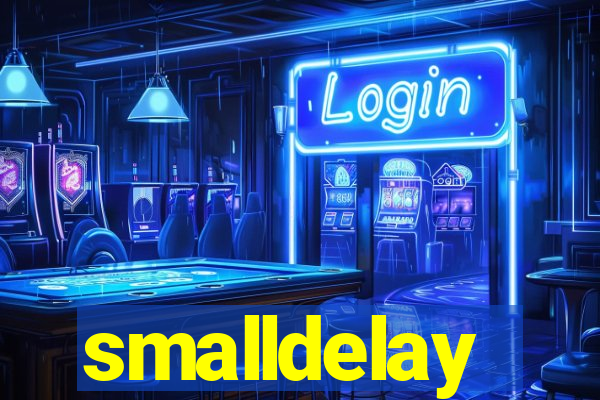 smalldelay