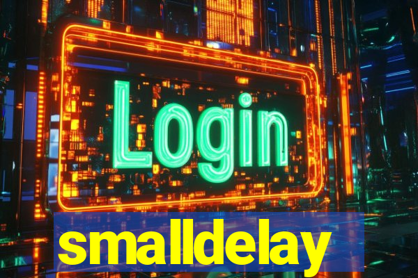 smalldelay