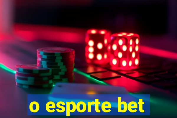 o esporte bet