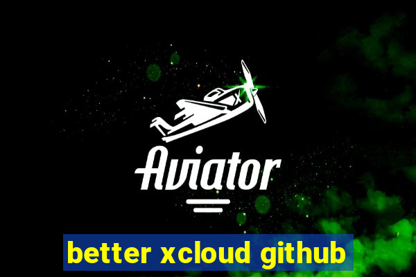 better xcloud github