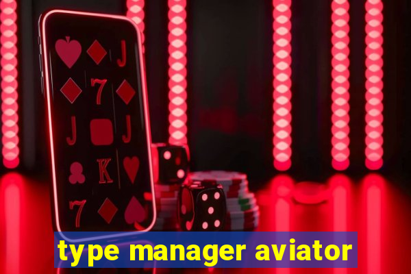 type manager aviator