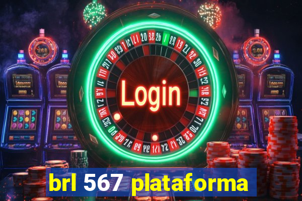 brl 567 plataforma