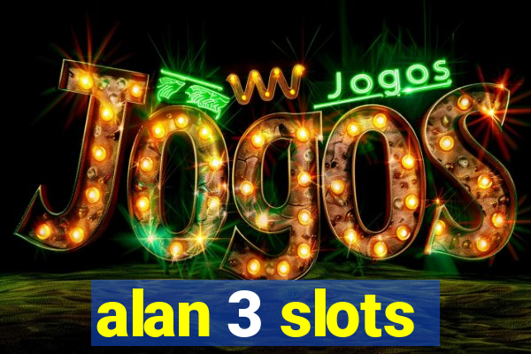 alan 3 slots