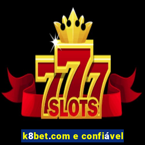 k8bet.com e confiável