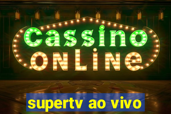 supertv ao vivo