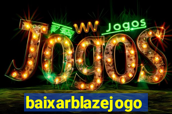 baixarblazejogo