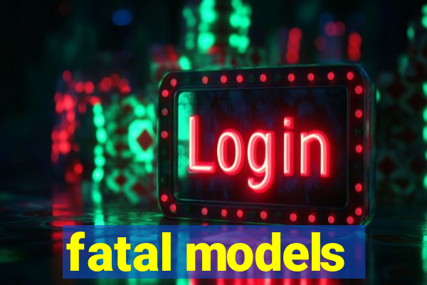 fatal models