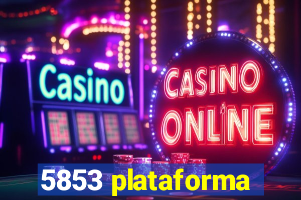 5853 plataforma