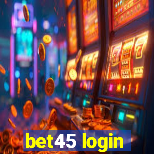 bet45 login