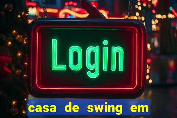 casa de swing em foz do iguacu