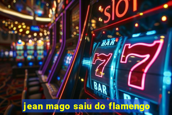 jean mago saiu do flamengo