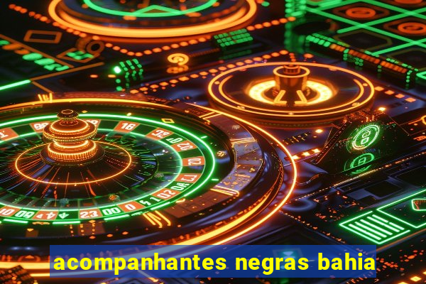 acompanhantes negras bahia