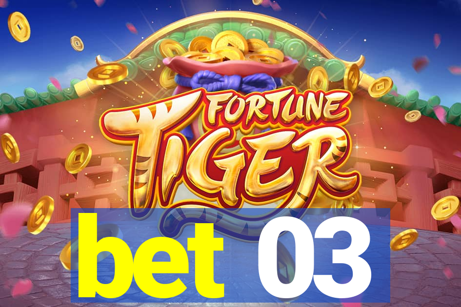 bet 03