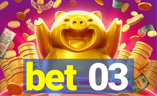 bet 03