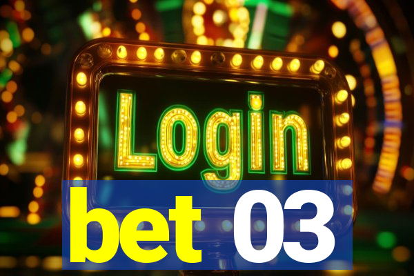 bet 03