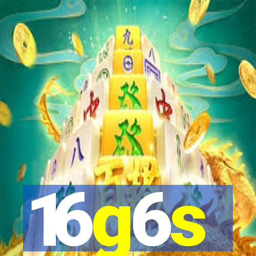 16g6s