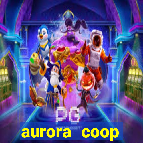 aurora coop trabalhe conosco