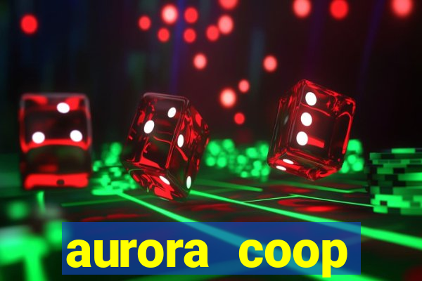 aurora coop trabalhe conosco