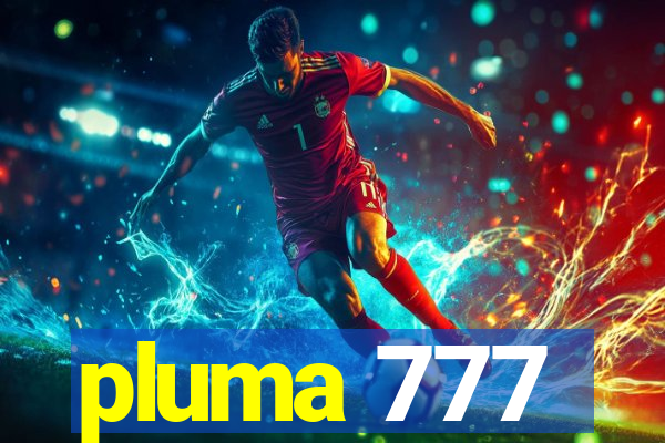 pluma 777
