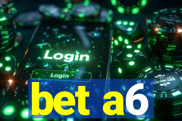 bet a6
